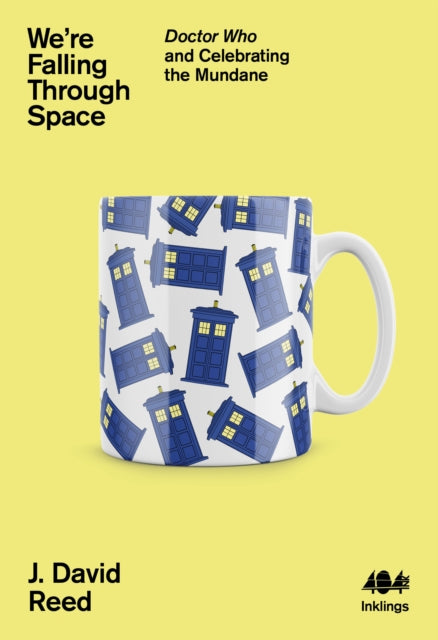 We're Falling Through Space : Doctor Who and Celebrating the Mundane : 17 (ISBN: 9781912489763)
