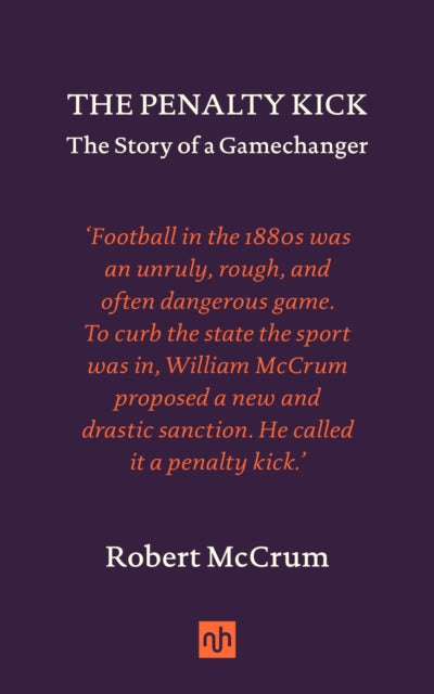 The Penalty Kick : The Story of a Gamechanger (ISBN: 9781912559572)