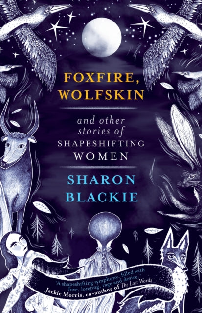 Foxfire, Wolfskin and Other Stories of Shapeshifting Women (ISBN: 9781912836246)