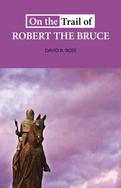 On the Trail of Robert the Bruce (ISBN: 9781913025137)