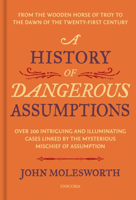 A History of Dangerous Assumptions (ISBN: 9781913491895)