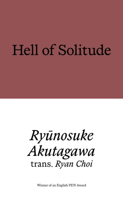 Hell of Solitude : Selected Writings of Ryunosuke Akutagawa (ISBN: 9781913513863)