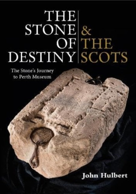 The Stone of Destiny & The Scots : The Stone's Journey to Perth Museum (ISBN: 9781913836177)