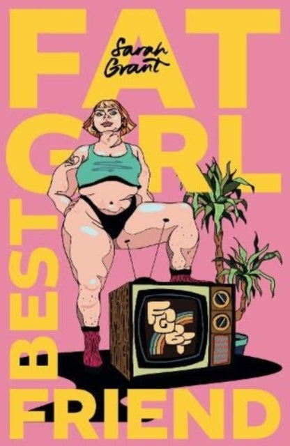 Fat Girl Best Friend : 'Claiming Our Space': Plus Size Women in Film & Television (ISBN: 9781913836214)