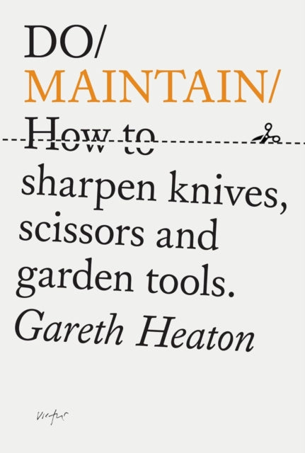 Do Maintain : How to sharpen knives, scissors and garden tools.  (ISBN: 9781914168642)