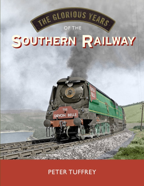 The Glorious Years of the Southern Railway (ISBN: 9781914227851)