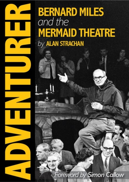 Adventurer : Bernard Miles and the Mermaid Theatre (ISBN: 9781914228988)