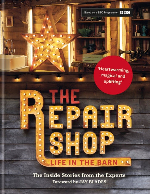 The Repair Shop : LIFE IN THE BARN: The Inside Stories from the Experts: THE LATEST BOOK (ISBN: 9781914239649)