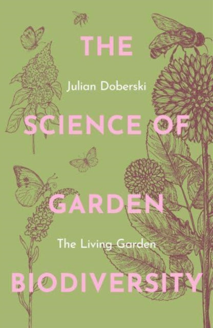 The Science of Garden Biodiversity : The Living Garden (ISBN: 9781914902093)