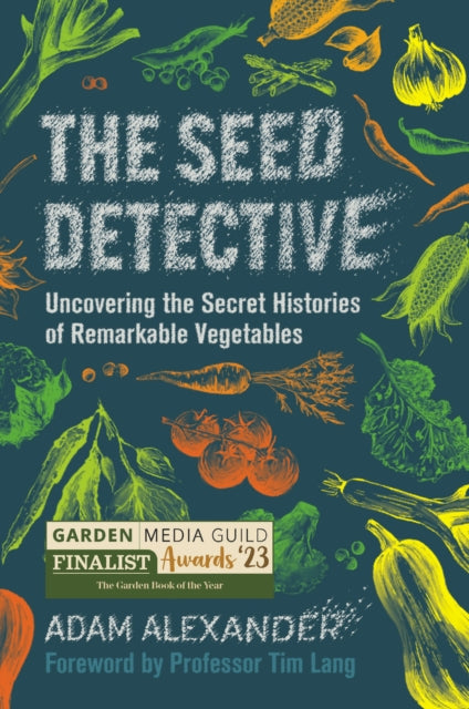 The Seed Detective : Uncovering the Secret Histories of Remarkable Vegetables (ISBN: 9781915294005)