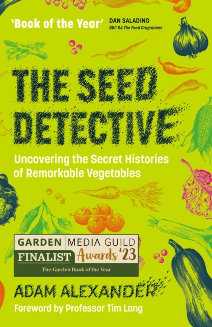 The Seed Detective : Uncovering the Secret Histories of Remarkable Vegetables (ISBN: 9781915294241)