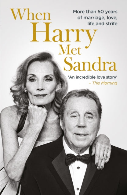 When Harry Met Sandra : Harry & Sandra Redknapp - Our Love Story: More than 50 years of marriage, love, life and strife (ISBN: 9781915306548)