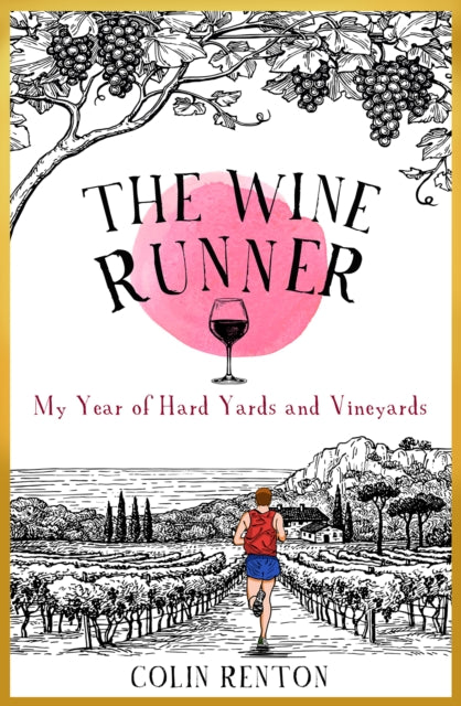 The Wine Runner : My Year of Hard Yards and Vineyards (ISBN: 9781915359056)