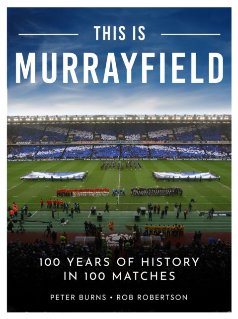This is Murrayfield : 100 Years of History in 100 Matches (ISBN: 9781915359339)