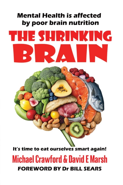 The Shrinking Brain : Mental Health is affected by poor brain nutrition (ISBN: 9781915465658)
