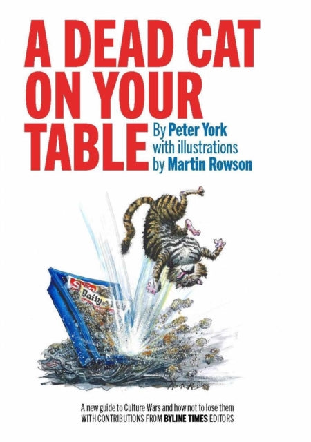 A Dead Cat On Your Table : with Illustrations by Martin Rowson (ISBN: 9781916754126)
