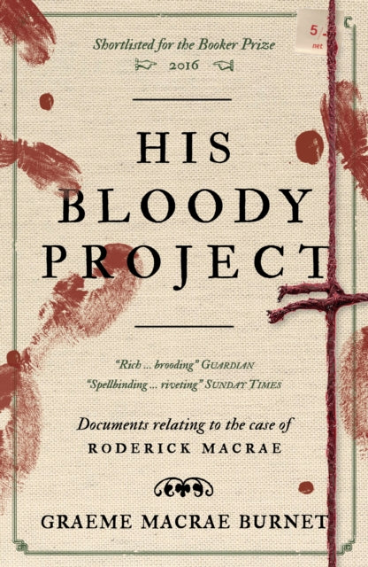 His Bloody Project : Documents relating to the case of Roderick Macrae: 10th anniversary edition (ISBN: 9781916812444)