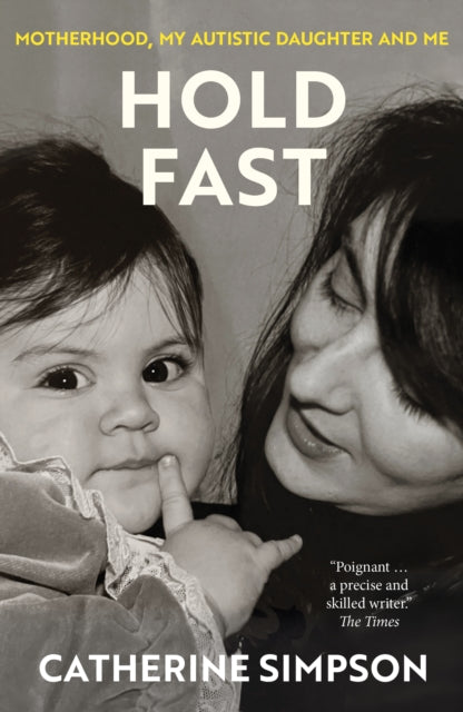 Hold Fast : Motherhood, my autistic daughter and me (ISBN: 9781916812512)