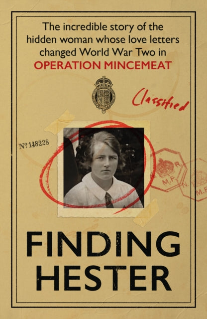 Finding Hester : The Incredible Story Of The Hidden Woman Whose Love Letters Changed World War II In Operation Mincemeat (ISBN: 9781917439138)