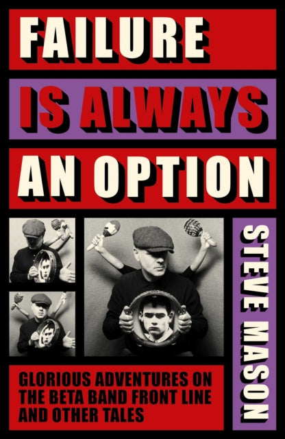 Failure is Always An Option : Glorious Adventures on the Beta Band Front Line and Other Tales (ISBN: 9781917923576)