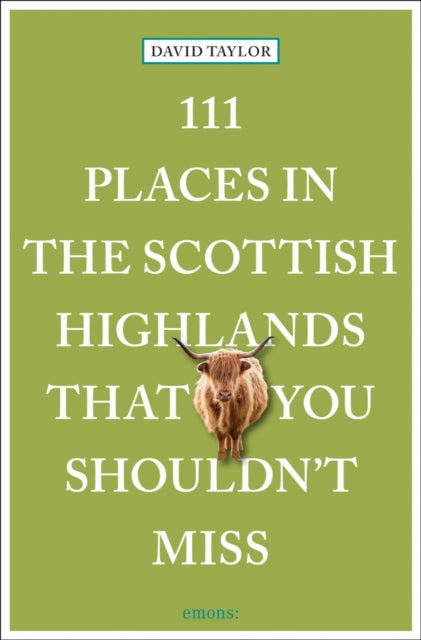 111 Places in the Scottish Highlands That You Shouldn't Miss (ISBN: 9783740820640)