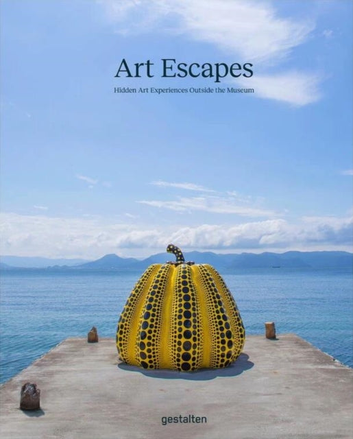 Art Escapes : Hidden Art Experiences Outside the Museums (ISBN: 9783967040524)
