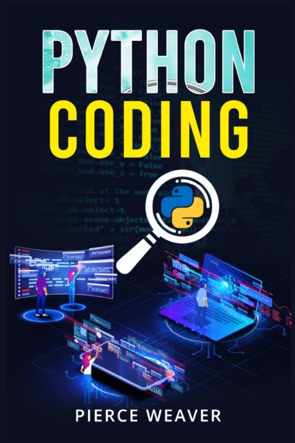 Python Coding : Become a Coder Fast. Machine Learning, Data Analysis Using Python, Code-Creation Methods, and Beginner's Programming Tips and Tricks (2022 Crash Course for Newbies) (ISBN: 9783986536251)