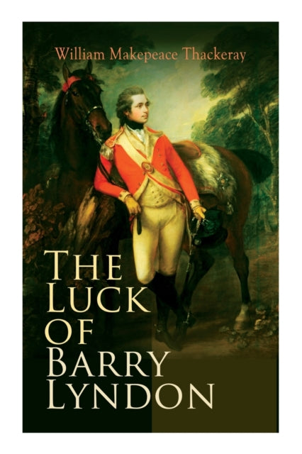 The Luck of Barry Lyndon : The Luck of Barry Lyndon (ISBN: 9788027341023)
